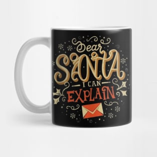 Dear Santa I can Explain - Funny Christmas Holiday Mug